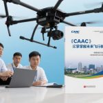 掌握未来飞行|CAAC无人机培训教材引领行业新标准